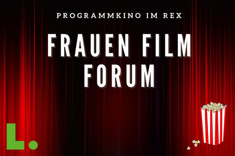 Frauen Film Forum im REX Kino. 