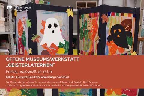 2026-10-30 Offene Museumswerkstatt Geisterlaternen
